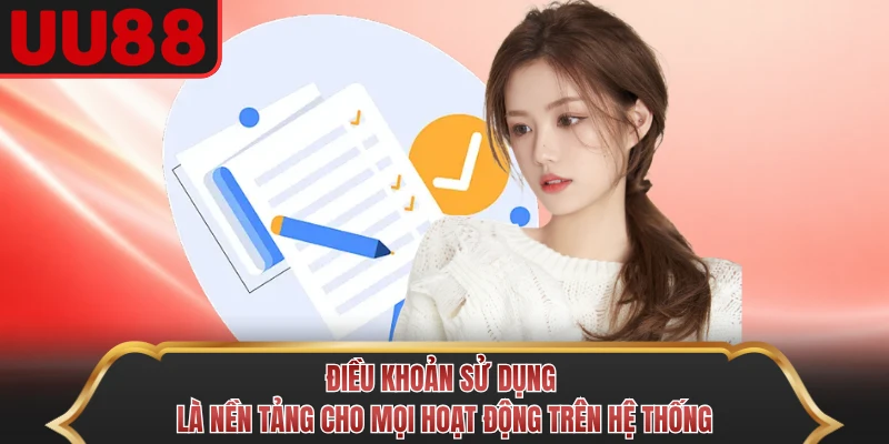 Điều khoản sử dụng là nền tảng cho mọi hoạt động trên hệ thống