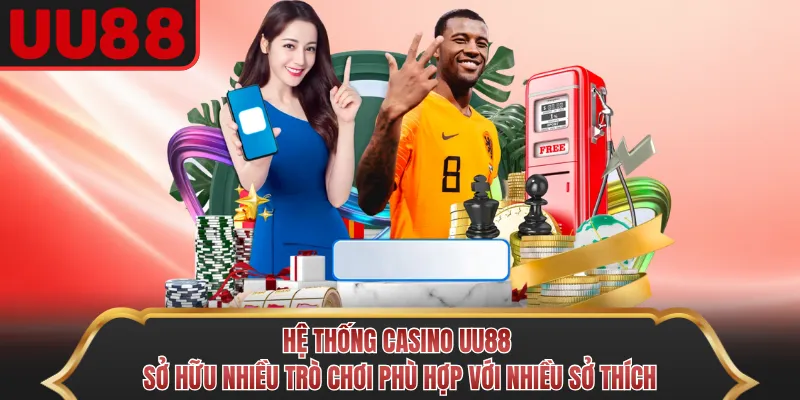 Hệ thống casino UU88 sở hữu nhiều trò chơi phù hợp với nhiều sở thích