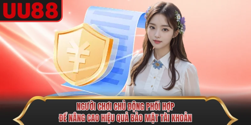 Người chơi chủ động phối hợp để nâng cao hiệu quả bảo mật tài khoản