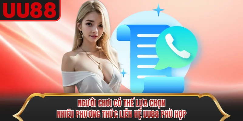 Người chơi có thể lựa chọn nhiều phương thức liên hệ UU88 phù hợp