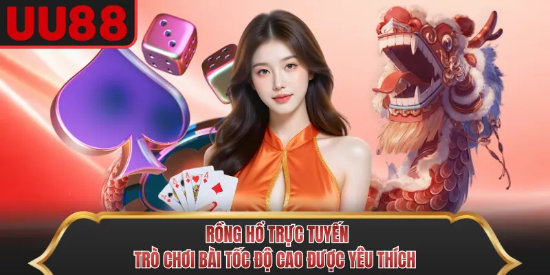 Rồng Hổ Trực Tuyến – Trò Chơi Bài Tốc Độ Cao Được Yêu Thích